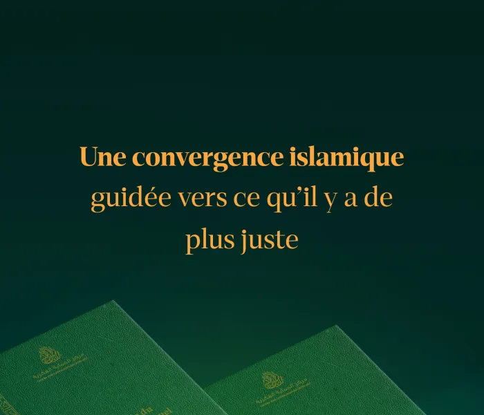La convergence islamique guidée vers ce qu’il y a de plus juste