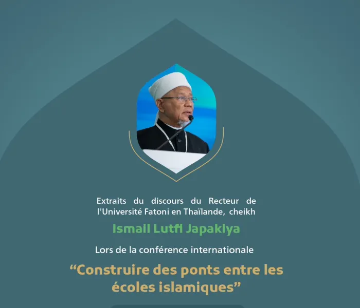 « La nature humaine et la modération »  Extraits du discours du Recteur de l'Université Fatoni en Thaïlande, cheikh Ismall Lutfi Japakiya