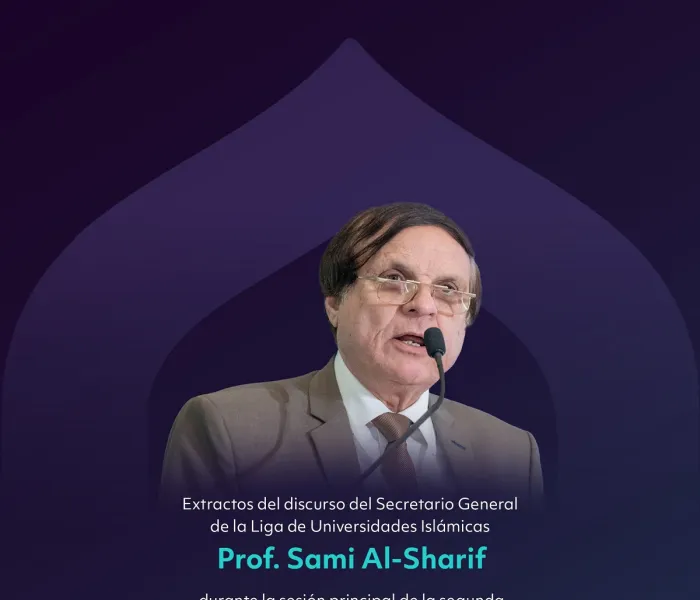 Extractos del discurso del Secretario General de la Liga de Universidades Islámicas, el Profesor Sami Al-Sharif