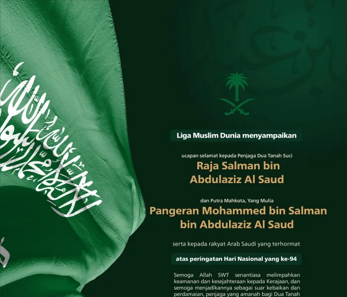 Liga Muslim Dunia mengucapkan selamat kepada Kerajaan Arab Saudi atas Hari Nasional Saudi ke-94.