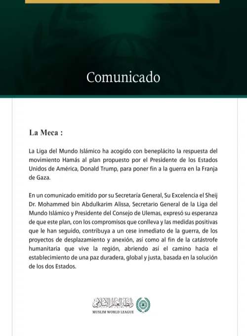 La Liga del Mundo Islámico acoge con beneplácito la respuesta del movimiento Hamás al plan del Presidente estadounidense destinado a poner fin a la guerra en la Franja de Gaza.