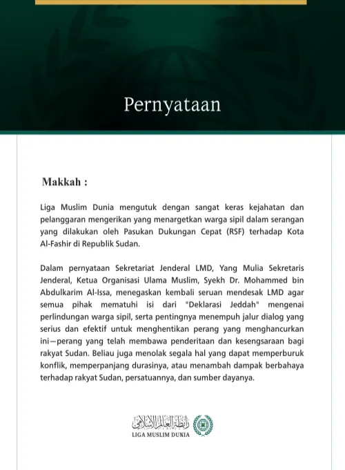 Liga Muslim Dunia mengutuk dengan sangat keras kejahatan dan pelanggaran mengerikan yang menargetkan warga sipil dalam serangan yang dilakukan oleh Pasukan Dukungan Cepat (RSF) terhadap Kota Al-Fashir di Republik Sudan.