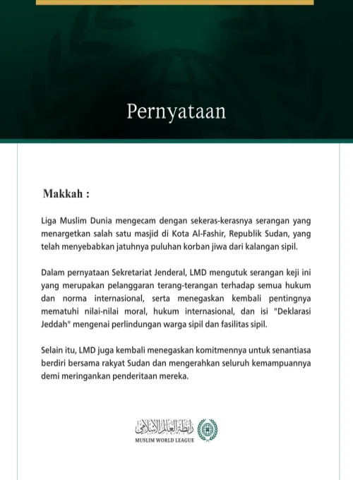 Liga Muslim Dunia mengecam dengan sekeras-kerasnya serangan yang menargetkan salah satu masjid di Kota Al-Fashir, Republik Sudan, yang telah menyebabkan jatuhnya puluhan korban jiwa dari kalangan sipil.