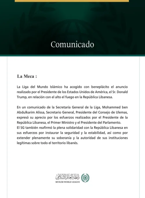 La Liga del Mundo Islámico acoge con beneplácito el anuncio del alto el fuego en el Líbano.