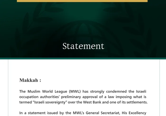 The Muslim World League Condemns Israeli Occupation Authorities’ Approval of the “Israeli Sovereignty” Law over the West Bank