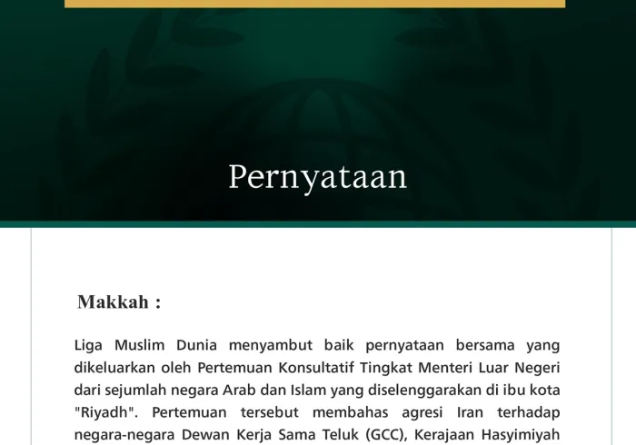 Liga Muslim Dunia menyambut baik pernyataan bersama yang dikeluarkan oleh Pertemuan Konsultatif Tingkat Menteri Luar Negeri dari sejumlah negara Arab dan Islam yang diselenggarakan di ibu kota "Riyadh".
