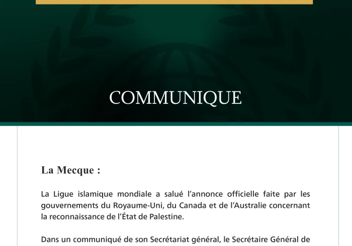 La Ligue islamique mondiale salue l’annonce de la reconnaissance de l’État de Palestine par le Royaume-Uni, le Canada et l’Australie.