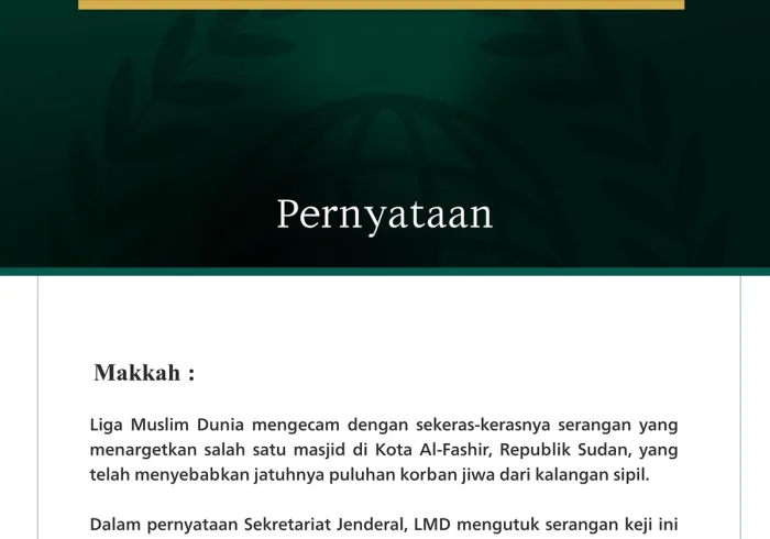 Liga Muslim Dunia mengecam dengan sekeras-kerasnya serangan yang menargetkan salah satu masjid di Kota Al-Fashir, Republik Sudan, yang telah menyebabkan jatuhnya puluhan korban jiwa dari kalangan sipil.