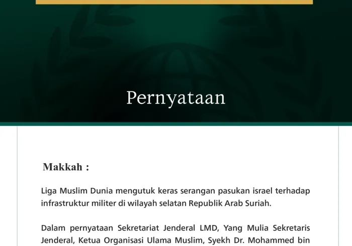 Liga Muslim Dunia mengutuk keras serangan pasukan israel terhadap infrastruktur militer di wilayah selatan Republik Arab Suriah.