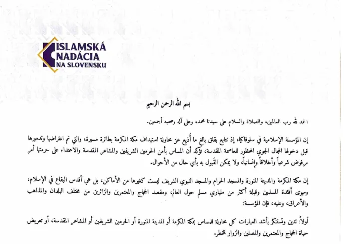 إن المؤسسة الإسلامية في سلوفاكيا تؤكد أن المساس بأمن الحرمين الشريفين والمشاعر المقدسة والاعتداء على حرمتها أمر مرفوض شرعاً وأخلاقاً وإنسانياً، ولا يمكن القبول به بأي حال من الأحوال