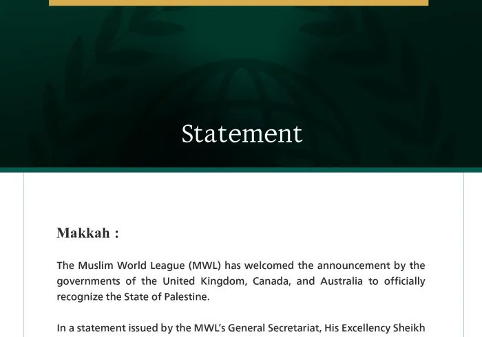 The Muslim World League (MWL) has welcomed the announcement by the governments of the United Kingdom, Canada, and Australia to officially recognize the State of Palestine.